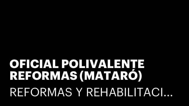 OFICIAL POLIVALENTE REFORMAS (MATARÓ)