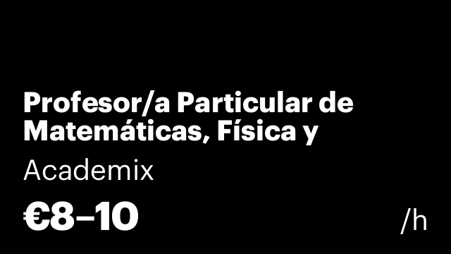 Profesor/a Particular de Matemáticas, Física y Química