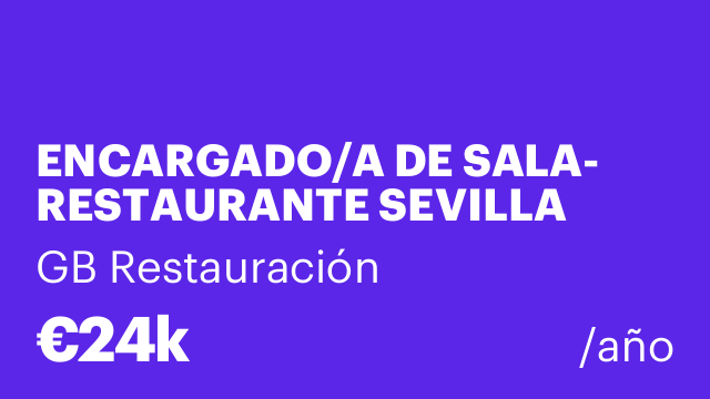 ENCARGADO/A DE SALA- RESTAURANTE SEVILLA