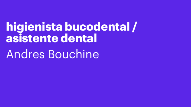 higienista bucodental / asistente dental