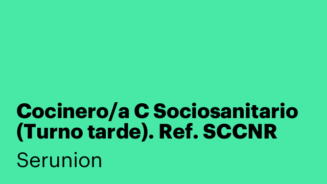 Cocinero/a C Sociosanitario (Turno tarde). Ref. SCCNR