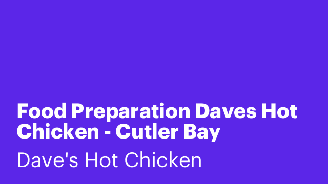 Food Preparation Daves Hot Chicken - Cutler Bay