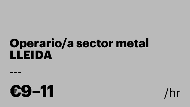 Operario/a sector metal LLEIDA