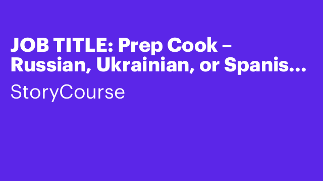 JOB TITLE: Prep Cook – Russian, Ukrainian, or Spanish Speaking