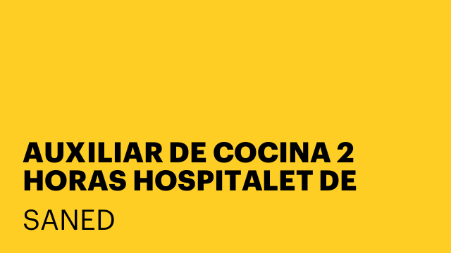 AUXILIAR DE COCINA 2 HORAS HOSPITALET DE LLOBREGAT