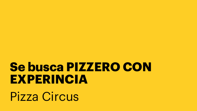 Se busca PIZZERO CON EXPERINCIA