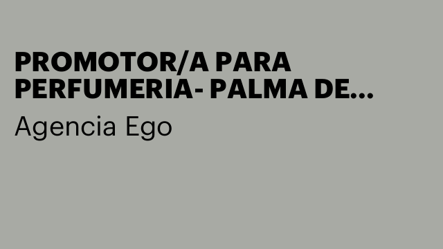 PROMOTOR/A PARA PERFUMERIA- PALMA DE MALLORCA- CAMPAÑA DE NAVIDAD