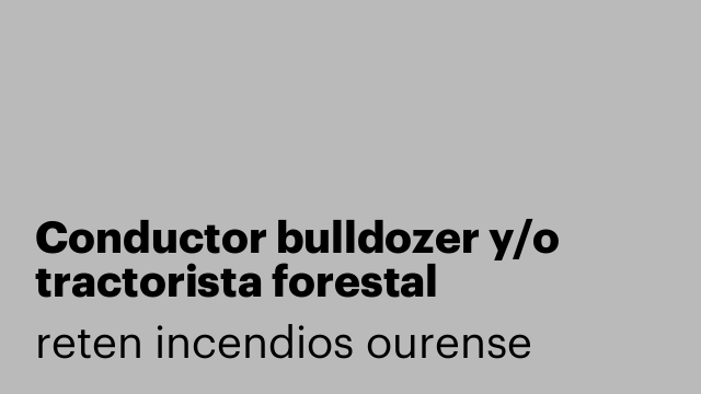 Conductor bulldozer y/o tractorista forestal