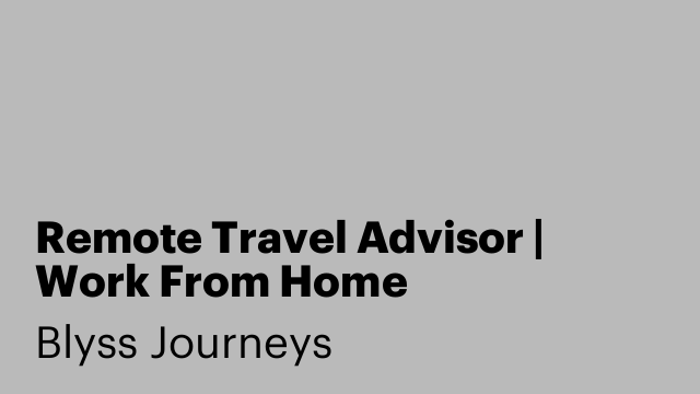 Remote Travel Advisor | Work From Home