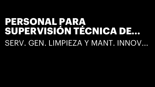 PERSONAL PARA SUPERVISIÓN TÉCNICA DE LIMPIEZA