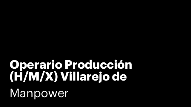 Operario Producción (H/M/X) Villarejo de Salvanés