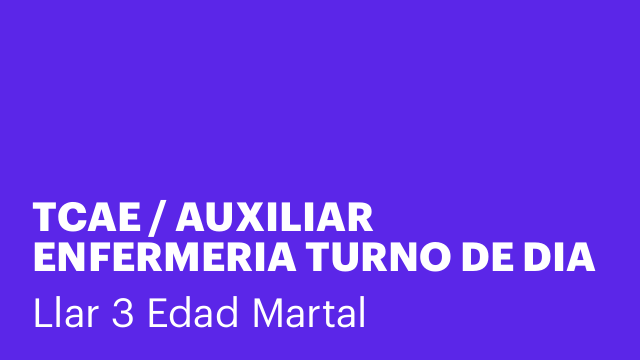 TCAE / AUXILIAR ENFERMERIA TURNO DE DIA