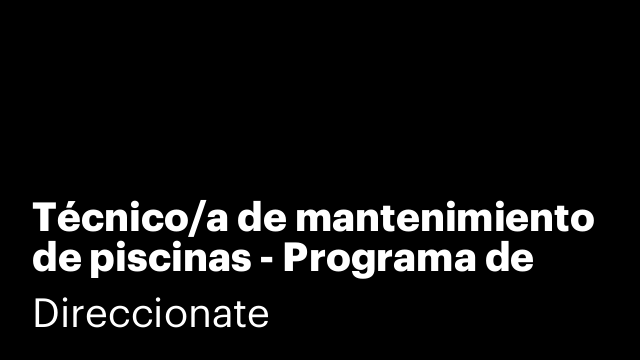 Técnico/a de mantenimiento de piscinas - Programa de empleo