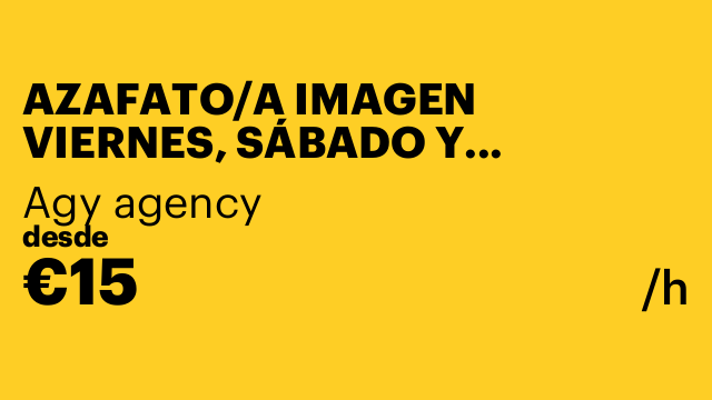 AZAFATO/A IMAGEN VIERNES, SÁBADO Y DOMINGO CAMPAÑA DE LARGA DURACIÓN