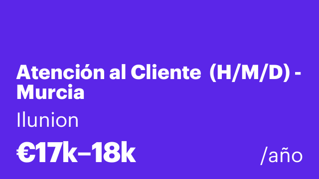 Atención al Cliente  (H/M/D) - Murcia