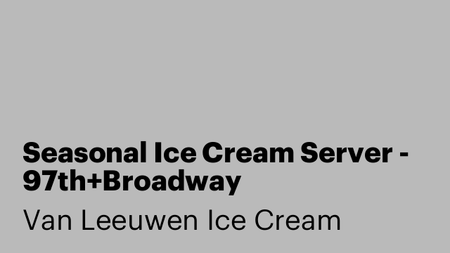 Seasonal Ice Cream Server - 97th+Broadway