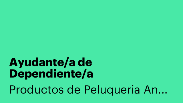 Ayudante/a de Dependiente/a
