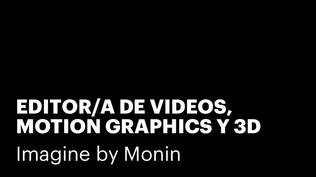 EDITOR/A DE VIDEOS, MOTION GRAPHICS Y 3D