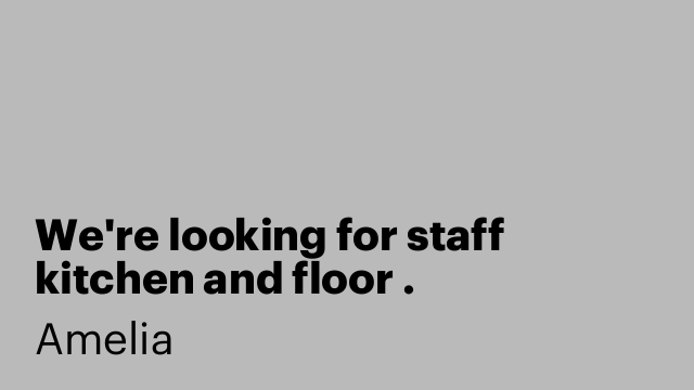 We're looking for staff kitchen and floor .