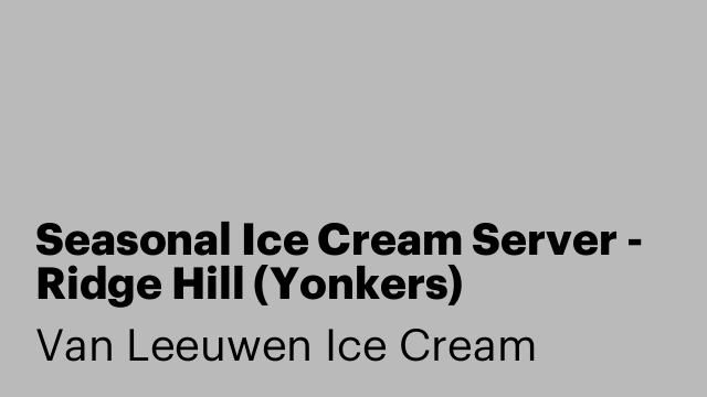 Seasonal Ice Cream Server - Ridge Hill (Yonkers)