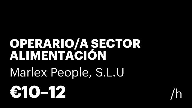 OPERARIO/A SECTOR ALIMENTACIÓN (INCORPORACIÓN INMEDIATA)