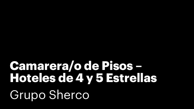 Camarera/o de Pisos – Hoteles de 4 y 5 Estrellas