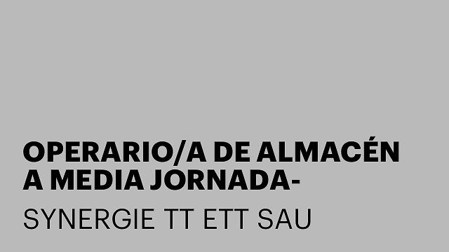 OPERARIO/A DE ALMACÉN A MEDIA JORNADA- VILADECAVALLS