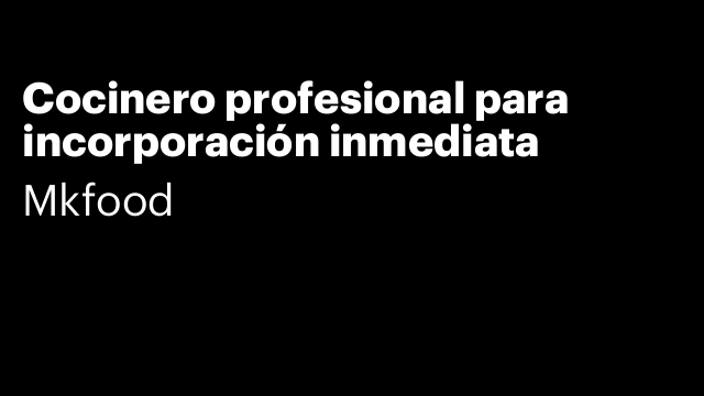 Cocinero profesional para incorporación inmediata