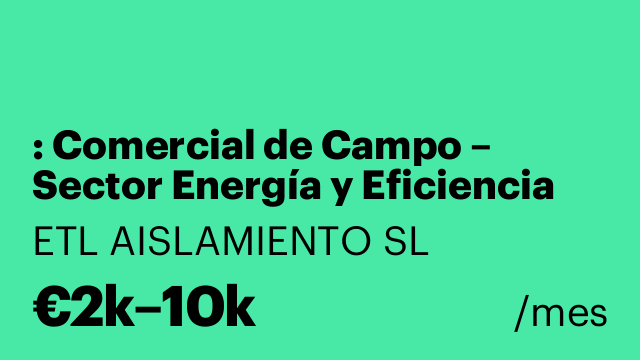 : Comercial de Campo – Sector Energía y Eficiencia Energética