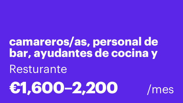 camareros/as, personal de bar, ayudantes de cocina y cocineros/as