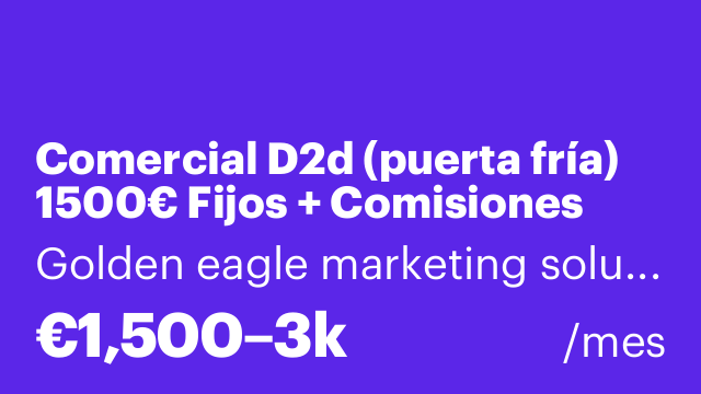 Comercial D2d (puerta fría) 1500€ Fijos + Comisiones