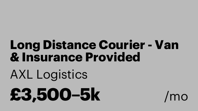 Long Distance Courier - Van & Insurance Provided