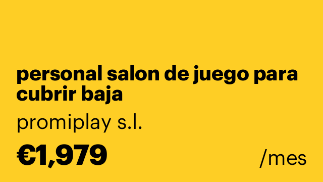 personal salon de juego para cubrir baja