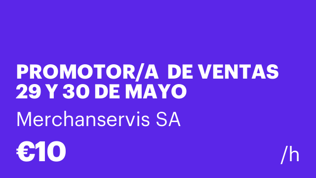 PROMOTOR/A  DE VENTAS 29 Y 30 DE MAYO MEDIAMARKT SEVILLA-SANTA JUSTA