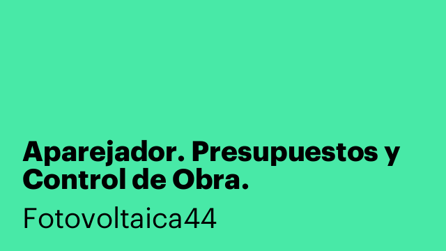 Aparejador. Presupuestos y Control de Obra.
