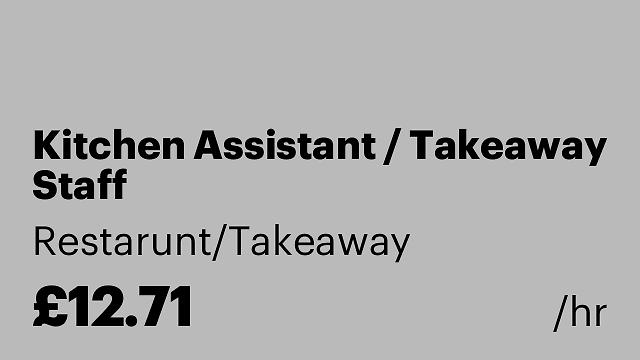 Kitchen Assistant / Takeaway Staff