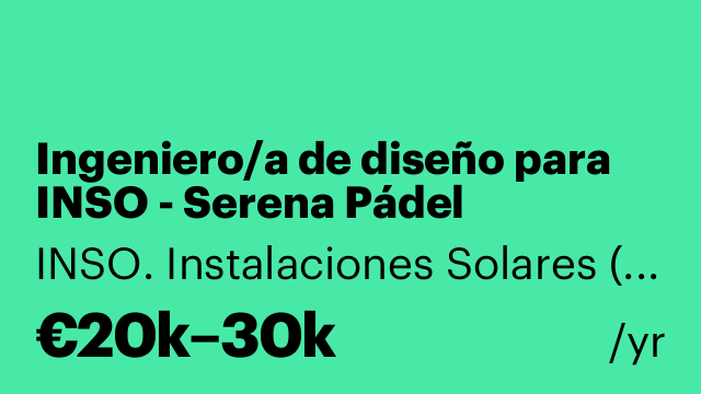 Ingeniero/a de diseño para INSO - Serena Pádel
