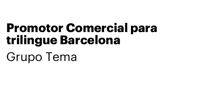 Promotor Comercial para trilingue Barcelona