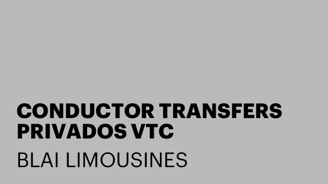 CONDUCTOR TRANSFERS PRIVADOS VTC