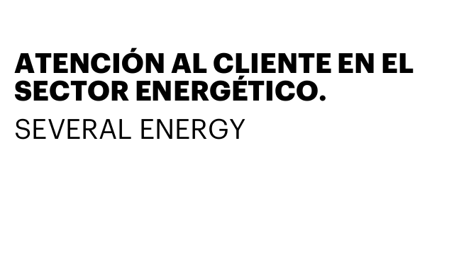 ATENCIÓN AL CLIENTE EN EL SECTOR ENERGÉTICO.