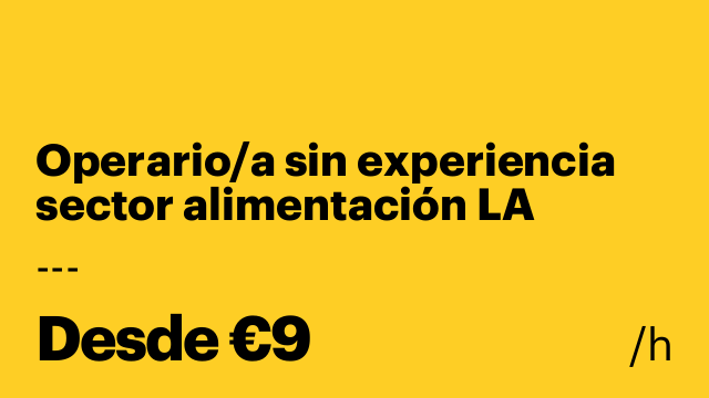 Operario/a sin experiencia sector alimentación LA ROCA DEL VALLES