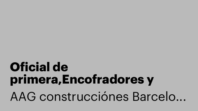 Oficial de primera,Encofradores y ferralla