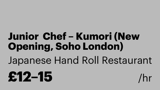 Junior  Chef – Kumori (New Opening, Soho London)