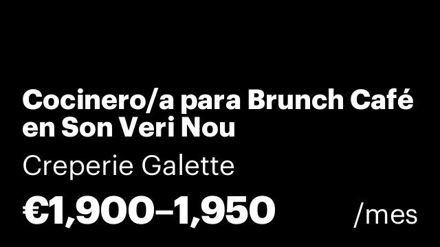 Cocinero/a para Brunch Café en Son Veri Nou