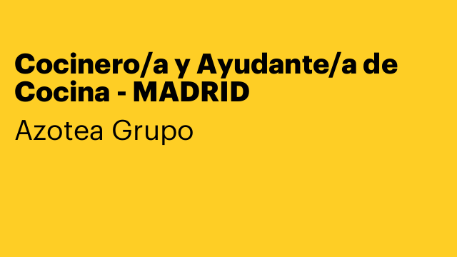 Cocinero/a y Ayudante/a de Cocina - MADRID