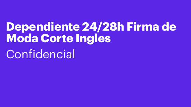 Dependiente 24/28h Firma de Moda Corte Ingles