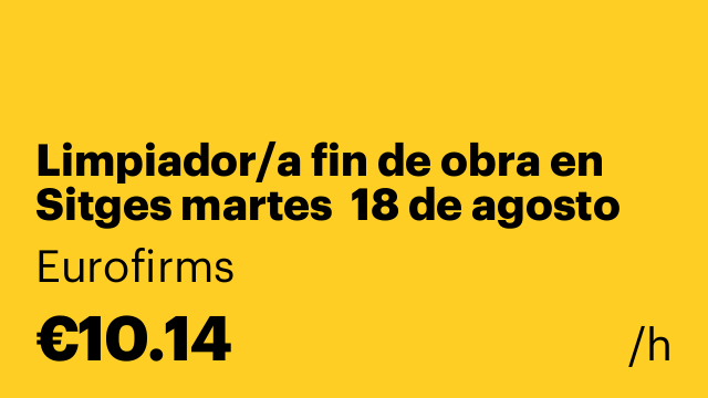 Limpiador/a fin de obra en Sitges martes  18 de agosto