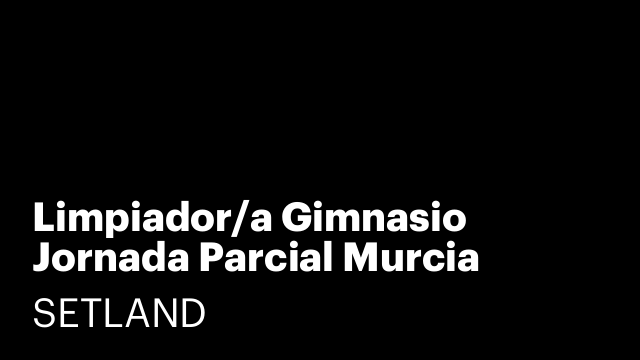 Limpiador/a Gimnasio Jornada Parcial Murcia ¡Nueva Apertura!