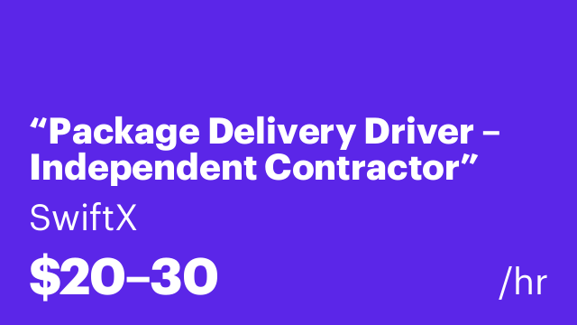 “Package Delivery Driver – Independent Contractor”