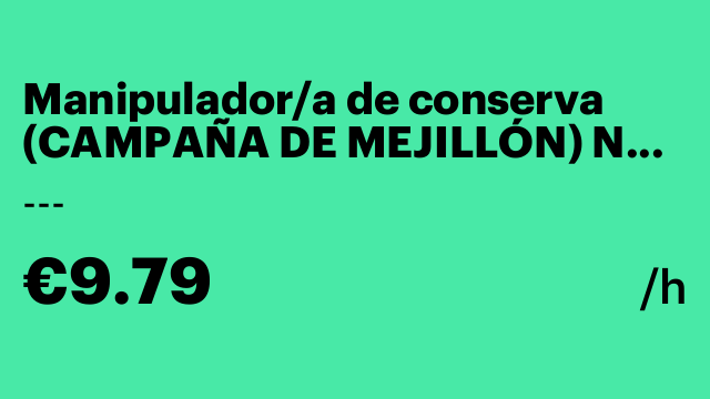 Manipulador/a de conserva (CAMPAÑA DE MEJILLÓN) NO NECESARIA EXPERIENCIA
